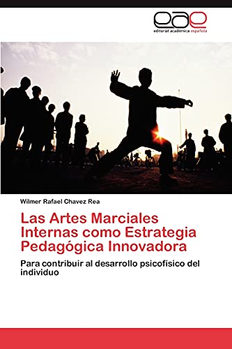 Las Artes Marciales Internas como Estrategia Pedagógica Innovadora: Para contribuir al desarrollo psicofísico del individuo