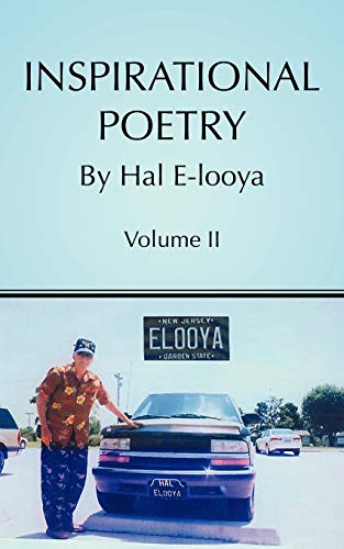 Inspirational Poetry By Hal E-looya: Volume II