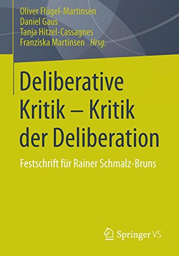 Deliberative Kritik - Kritik Der Deliberation: Festschrift Fur Rainer Schmalz-Bruns (German Edition)