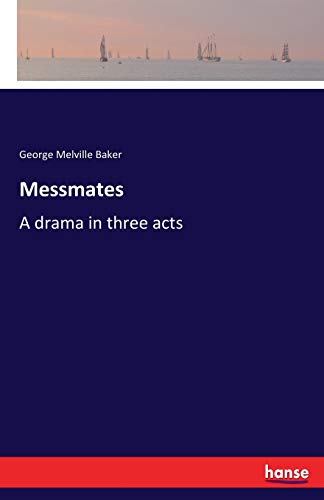 Messmates: A drama in three acts