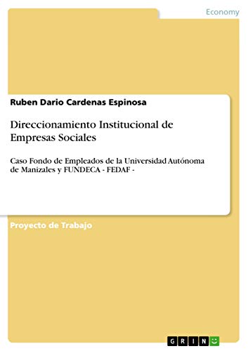 Direccionamiento Institucional de Empresas Sociales: Caso Fondo de Empleados de la Universidad Autónoma de Manizales y FUNDECA - FEDAF -
