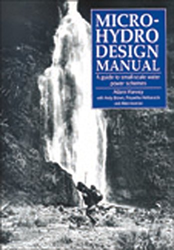 Micro-Hydro Design Manual: A Guide to Small-Scale Water Power Schemes: Guide to Small-scale Water Schemes