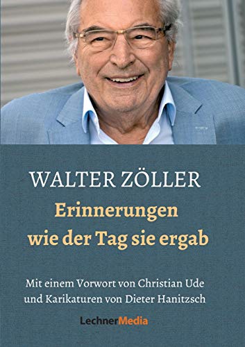 WALTER ZÖLLER: Erinnerungen - wie der Tag sie ergab