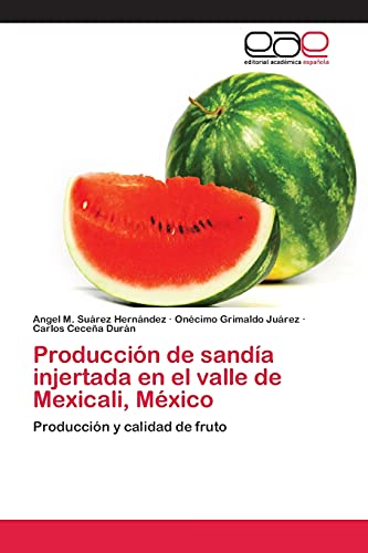 Producción de sandía injertada en el valle de Mexicali, México: Producción y calidad de fruto