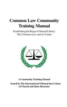 Common Law Community Training Manual: Establishing the Reign of Natural Liberty: The Common Law and its Courts