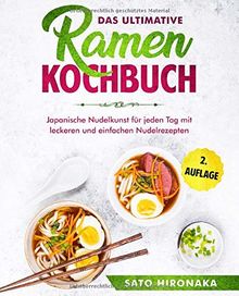 Das ultimative Ramen Kochbuch: Japanische Nudelkunst für jeden Tag mit leckeren und einfachen Nudelrezepten