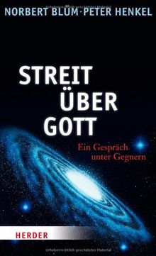 Streit über Gott: Ein Gespräch unter Gegnern