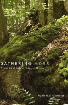 Gathering Moss: A Natural and Cultural History of Mosses