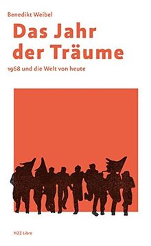 Das Jahr der Träume: 1968 und die Welt von heute