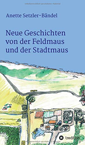 Neue Geschichten von der Feldmaus und der Stadtmaus (Mäusegeschichten)