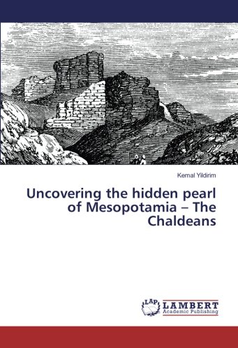 Uncovering the hidden pearl of Mesopotamia – The Chaldeans