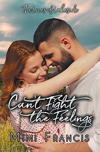 Can't Fight The Feelings (Loves of Lakeside, Band 4)