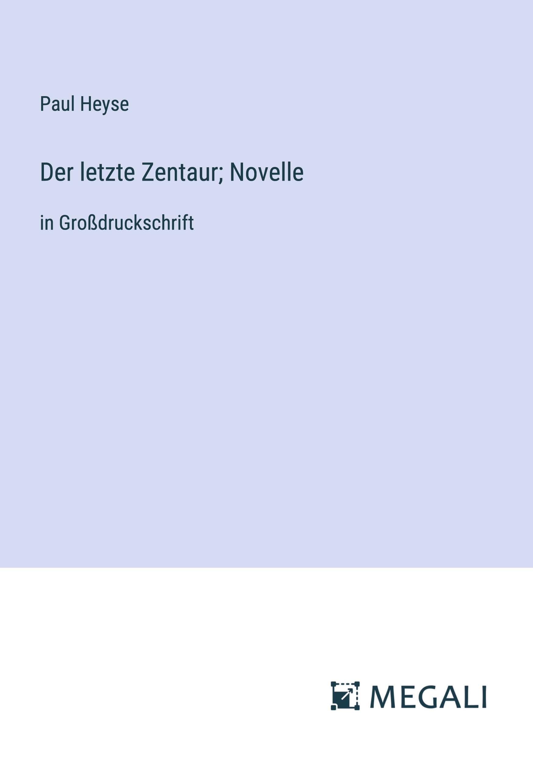 Der letzte Zentaur; Novelle: in Großdruckschrift