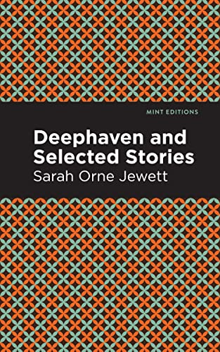 Deephaven and Selected Stories (Mint Editions―Reading With Pride)