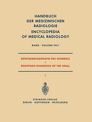 Röntgendiagnostik des Schädels I / Roentgen Diagnosis of the Skull I (Handbuch der medizinischen Radiologie Encyclopedia of Medical Radiology, 7 / 1)