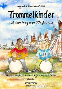 Trommelkinder auf dem Weg zum Rhythmus / Trommelbuch fü Vor- und Grundschulkinder: Trommelkinder auf dem Weg zum Rhythmus / Trommelbuch für Vor- und Grundschulkinder, Band 2