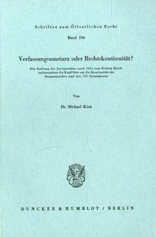 Verfassungsumsturz oder Rechtskontinuität?: Die Stellung der Jurisprudenz nach 1945 zum Dritten Reich, insbesondere die Konflikte um die Kontinuität der Beamtenrechte und Art. 131 Grundgesetz.