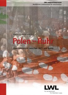 Polen - Ruhr: Zuwanderungen zwischen 1871 und heute