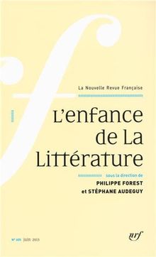 Nouvelle revue française, n° 605. L'enfance de la littérature