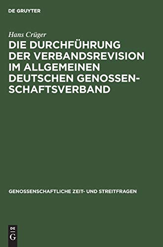 Die Durchführung der Verbandsrevision im Allgemeinen deutschen Genossenschaftsverband (Genossenschaftliche Zeit- und Streitfragen, 12, Band 12)