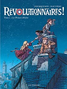 Révolutionnaires !. Vol. 1. Les princes misère