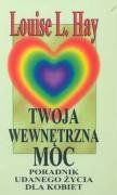 Twoja wewnetrzna moc poradnik udanego zycia dla kobiet