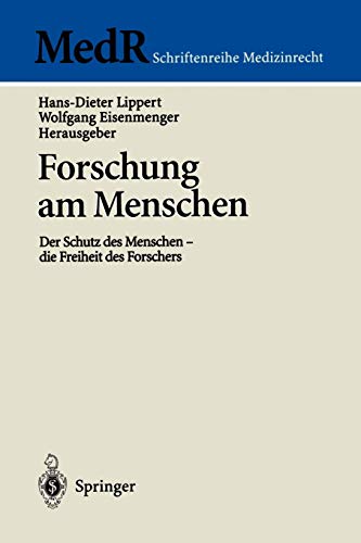 Forschung am Menschen: Der Schutz Des Menschen - Die Freiheit Des Forschers (MedR Schriftenreihe Medizinrecht)