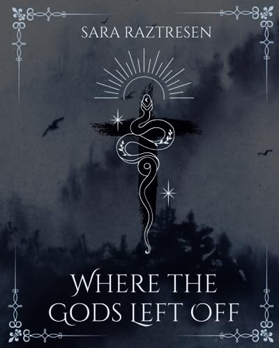 Where the Gods Left Off: A Dialogue with Jesus, Angels, Demons, Saints, and Gods About Our World