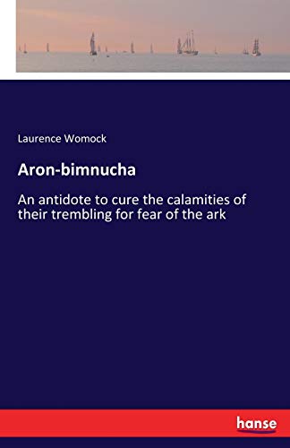 Aron-bimnucha: An antidote to cure the calamities of their trembling for fear of the ark