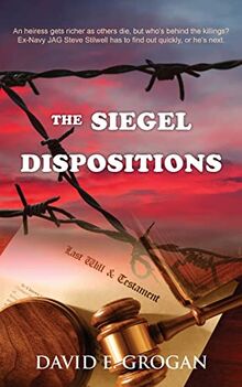 The Siegel Dispositions (A Steve Stilwell Mystery, Band 1)