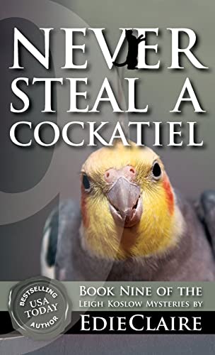 Never Steal a Cockatiel (Leigh Koslow Mystery, Band 9)