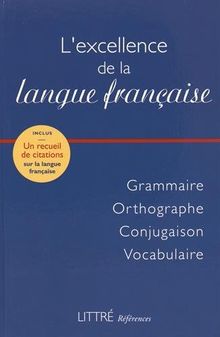 L'excellence de la langue française : grammaire, orthographe, conjugaison, vocabulaire