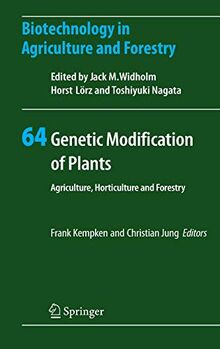Genetic Modification of Plants: Agriculture, Horticulture and Forestry (Biotechnology in Agriculture and Forestry, 64, Band 64)