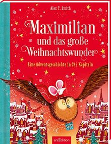 Maximilian und das große Weihnachtswunder (Maximilian 2): Eine Adventsgeschichte in 24 1/2 Kapiteln | Wunderschönes Weihnachtsbuch für Kinder ab 5 Jahren