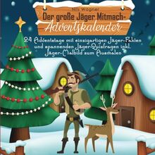 Der große Jäger Mitmach-Adventskalender: 24 Adventstage mit einzigartigen Jäger-Fakten und spannenden Jäger-Quizfragen inkl. Jäger-Malbild zum Ausmalen