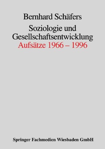 Soziologie und Gesellschaftsentwicklung: Aufsätze 1966-1996 (German Edition)