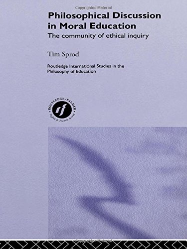 Philosophical Discussion in Moral Education: The Community of Ethical Inquiry (Routledge International Studies in the Philosophy of Education, 12)