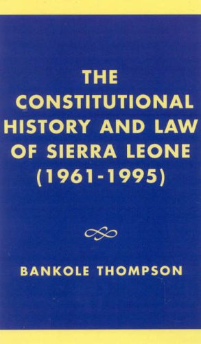 The Constitutional History and Law of Sierra Leone (1961-1995)