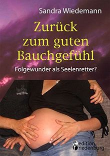 Zurück zum guten Bauchgefühl - Folgewunder als Seelenretter?