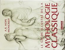 Le guide illustré de la mythologie classique (Beaux Livres)