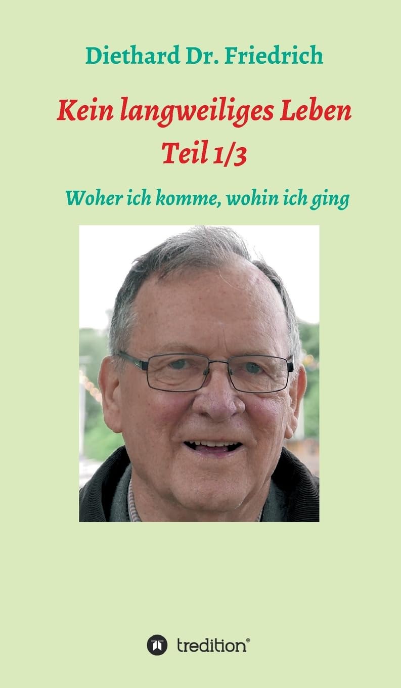 Kein lanweiliges Leben Teil 1/3: Woher ich komme, wohin ich ging. (Trilogie)
