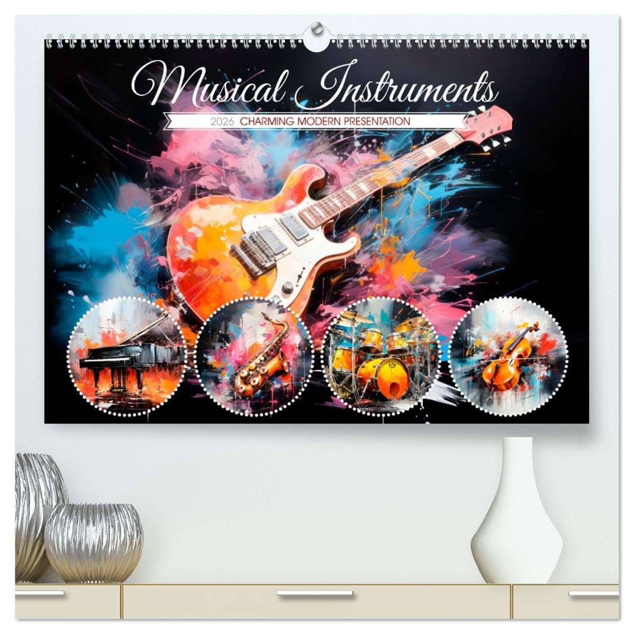 Musical Instruments CHARMING MODERN PRESENTATION (High Quality Premium Wall Calendar 2026 DIN A2 landscape),CALVENDO 12 Month Wall Calendar: Impressions in the focus of art