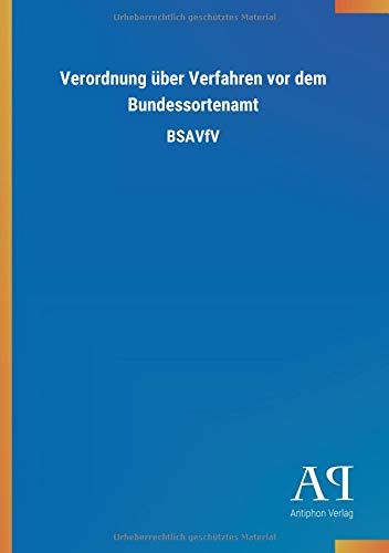 Verordnung über Verfahren vor dem Bundessortenamt: BSAVfV
