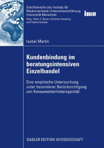 Kundenbindung im Beratungsintensiven Einzelhandel: Eine Empirische Untersuchung unter Besonderer Berücksichtigung von Konsumentenheterogenität ... (IMU), Universität Mannheim)