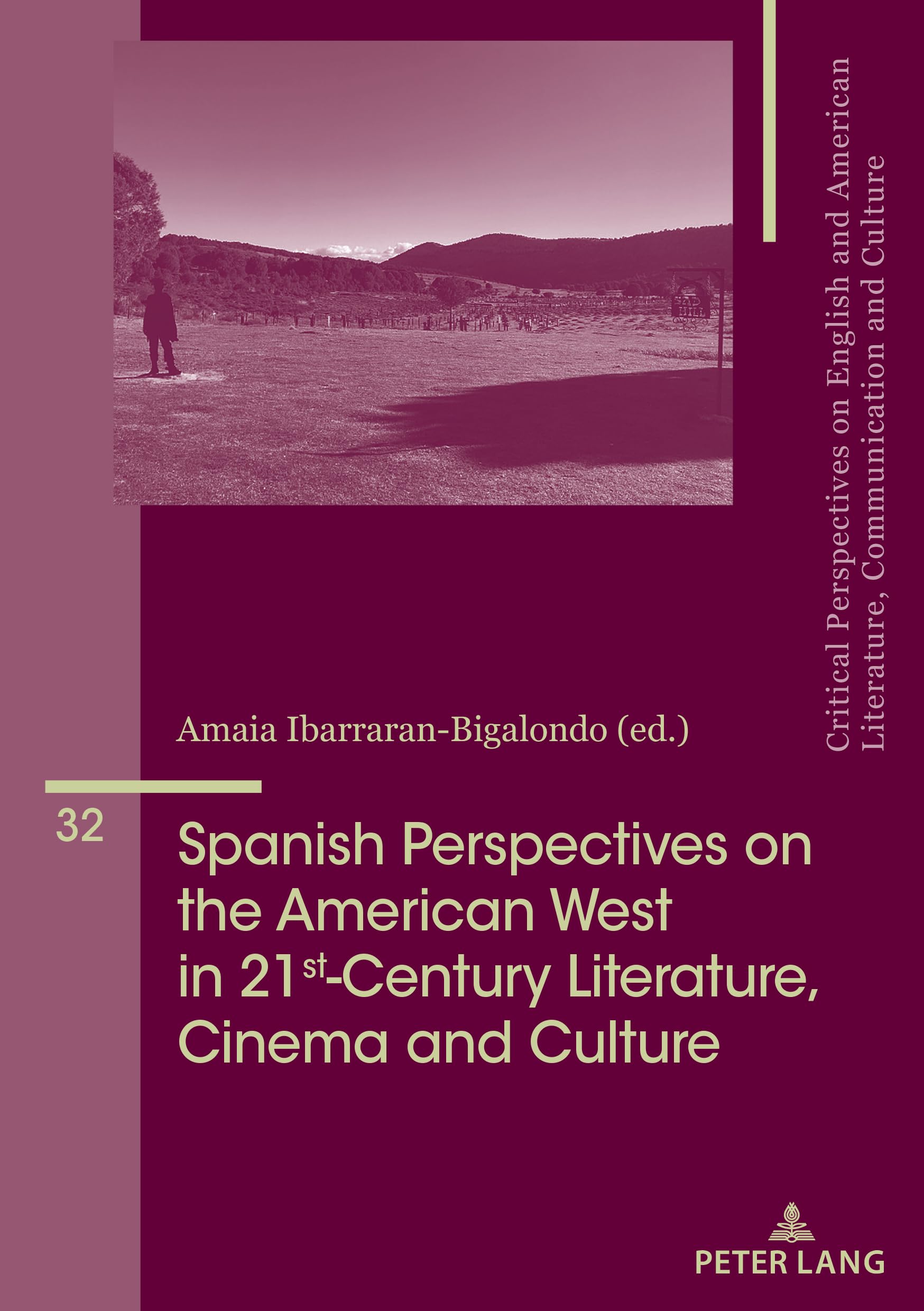Spanish Perspectives on The American West in 21st-Century Literature, Cinema and Culture: DE (Critical Perspectives on English and American Literature, Communication and Culture, Band 32)