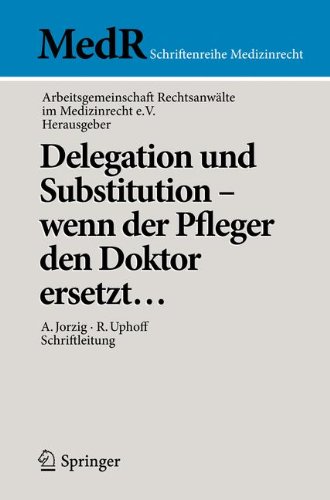 Delegation und Substitution - wenn der Pfleger den Doktor ersetzt... (MedR Schriftenreihe Medizinrecht)