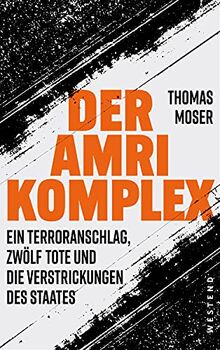 Der Amri-Komplex - Ein Terroranschlag, zwölf Tote und die Verstrickungen des Staates