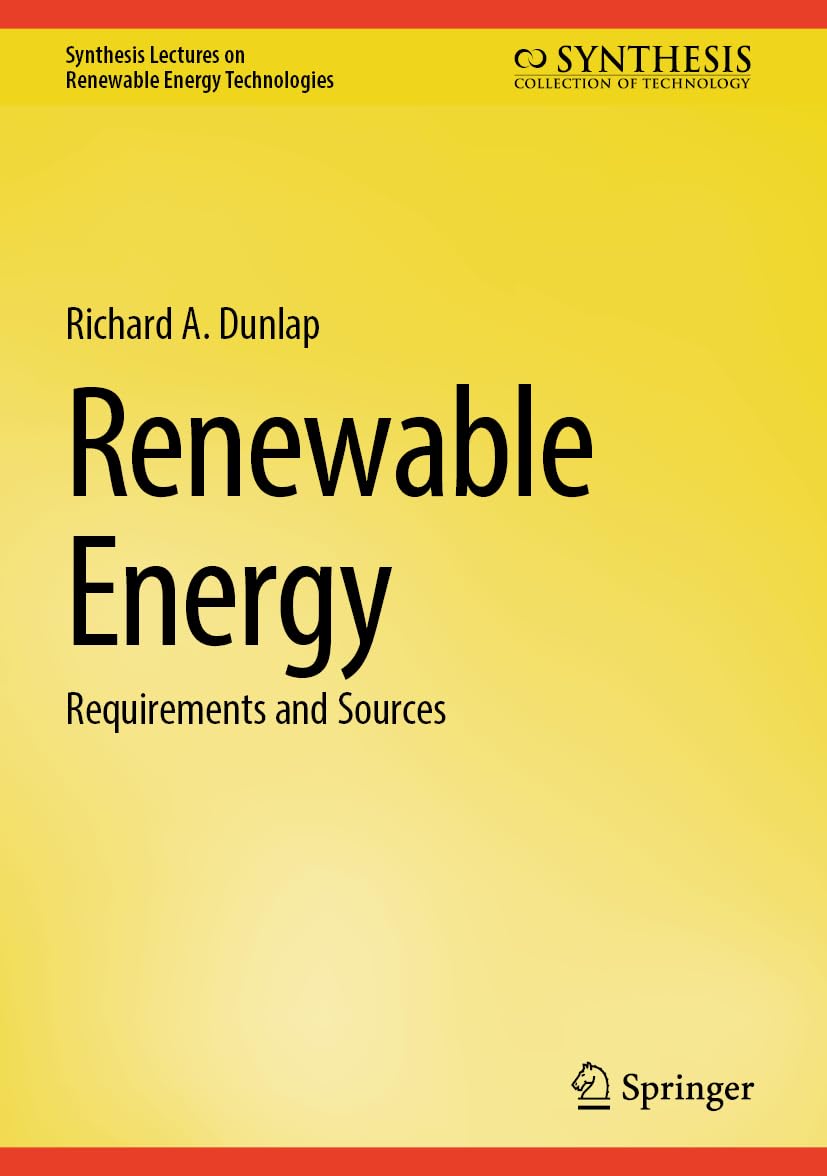 Renewable Energy: Requirements and Sources (Synthesis Lectures on Renewable Energy Technologies)