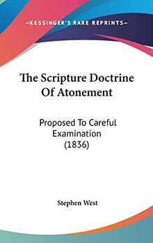 The Scripture Doctrine Of Atonement: Proposed To Careful Examination (1836)