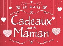 50 bons cadeaux pour maman: Chéquier de 50 coupons pré-remplis | Pour dire je t’aime | Idéal comme cadeau fête des mères original